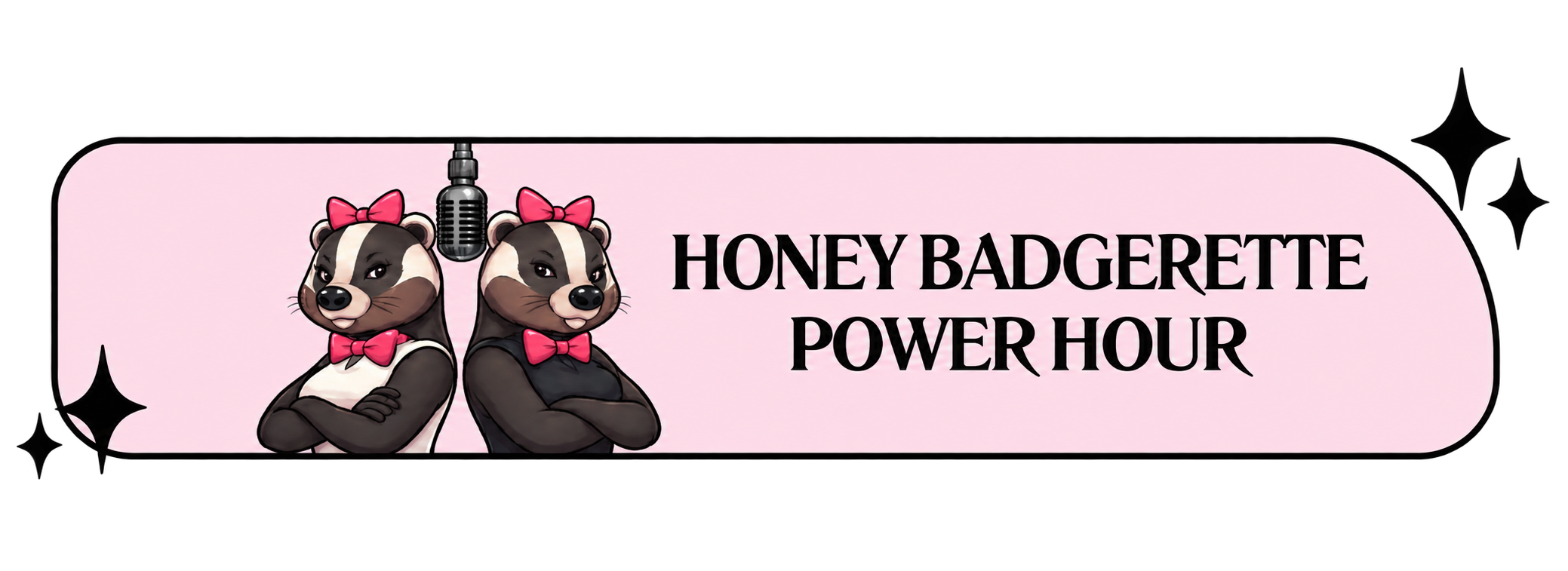 Honey Badgerette Power Hour — two badgerette hosts beneath a microphone